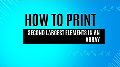 Find the Second Largest Element in an Array - Step-by-Step Guide