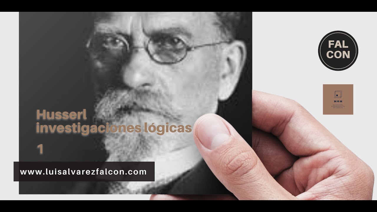 Qué es la Fenomenología (3). Husserl. Investigaciones lógicas 1.
