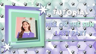 HER OR THE SUN EDIT #2 (LAST PART) | ALIGHT MOTION TUTORIAL 💜