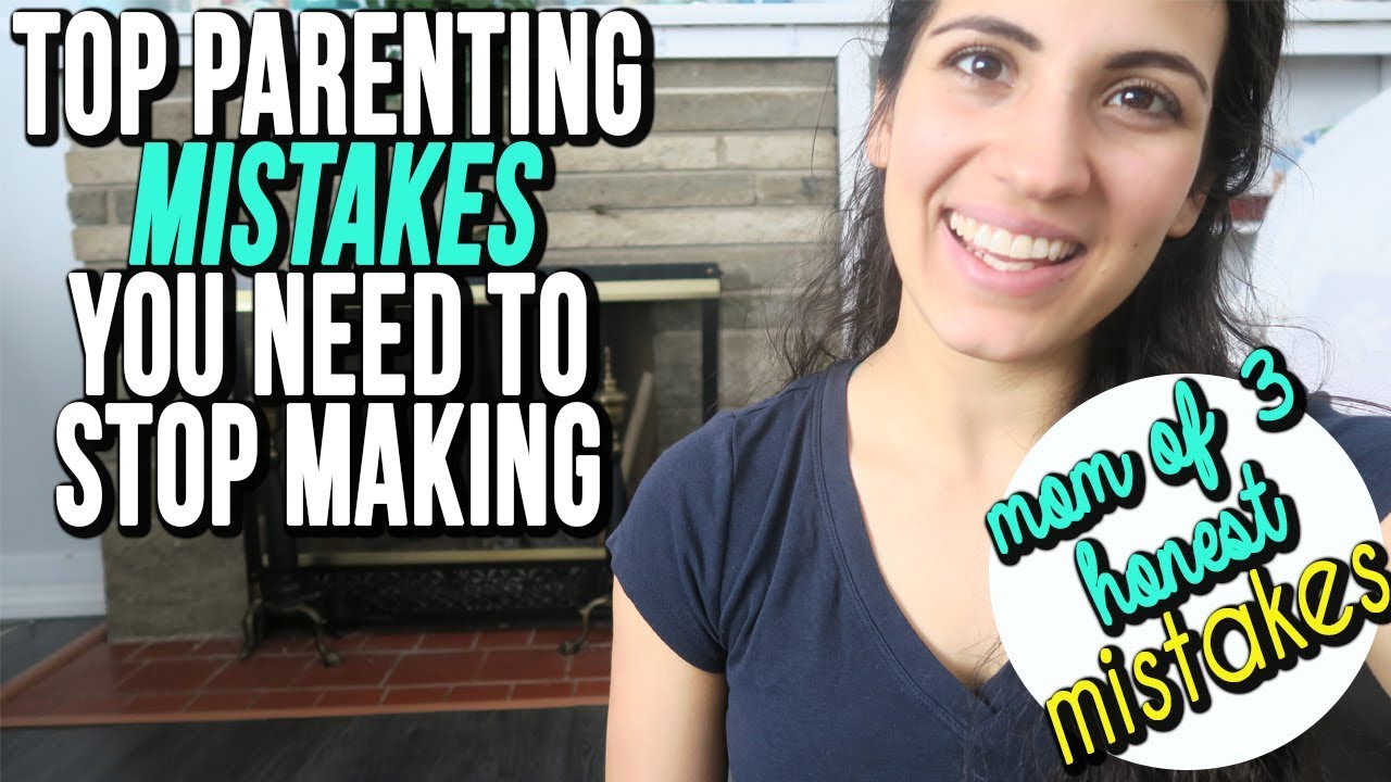 PARENTING MISTAKES TO AVOID NOW | Mistakes I Made ...