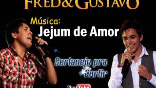 Fred e Gustavo - Jejum de Amor (Lançamento TOP SERTANEJO 2013 - Oficial)
