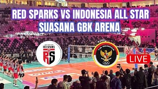 Red Sparks Vs Indonesia All Star Live ( Suasana dalam GBK ARENA)