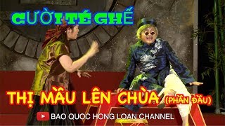 HÀI CƯỜI TÉ GHẾ "THỊ MẦU LÊN CHÙA 1" BẢO QUỐC, HỒNG VÂN,ANH VŨ, TẤN BEO, PHƯỚC SANG, CALVIN HIỆP...