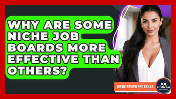 Why Are Some Niche Job Boards More Effective Than Others? - Job Interview Pro Skills