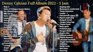 Denny Caknan Full Album Terbaru 2022 Spesial 3 jam Bojo 2 Satru 2 Pingal - Lekto 