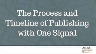 The Process and Timeline of Publishing with One Signal