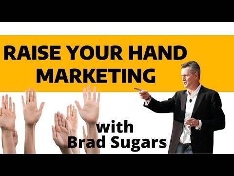 Raise Your Hand Marketing with BRAD SUGARS