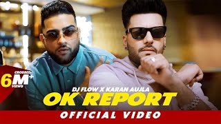 Ok Report (Official Video) DJ Flow X Karan Aujla | SKY Digital | New Punjabi Songs 2023