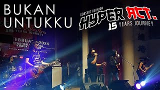 HYPER ACT : BUKAN UNTUKKU (15 Years Journey Concert 2024)