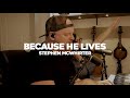 BECAUSE HE LIVES (COVER) // STEPHEN MCWHIRTER
