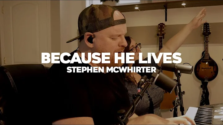 BECAUSE HE LIVES (COVER) // STEPHEN MCWHIRTER