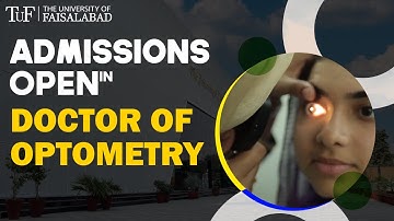 Admissions Open in Doctor of Optometry at The University of Faisalabad