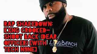 Rap Shakedown: KXNG Crooked- Shoot Back (Dear Officer) [With Tech N9ne]