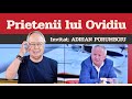 EMISIUNEA INTEGRALĂ » Prietenii lui Ovidiu - Invitat: Adrian Porumboiu (ediția 28)