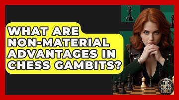 What Are Non-material Advantages In Chess Gambits? - The Chess Codex