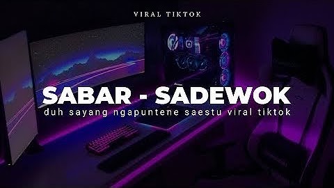 DJ SABAR - SADEWOK VIRAL TIKTOK KANE ( DJ DUH SAYANG NGAPUNTENE SAESTU YK FVNKY )