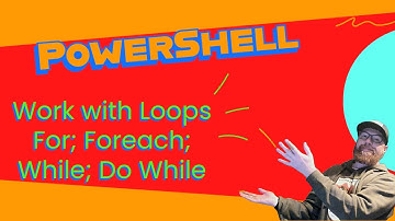 8 - Working with PowerShell Loops (For; Foreach; While; DoWhile)