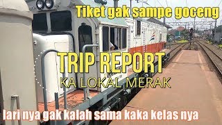 Trip Report Ka Lokal Merak Rangkas Merak Gak Sampai