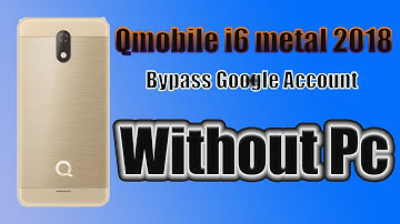 Qmobile i6 Metal 2018 Bypass Google Account. Unlock Frp Without Pc