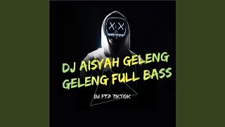 DJ AISYAH GELENG GELENG FULL BASS