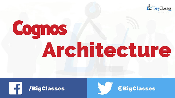 Cognos 11 conduct an architecture review năm 2024