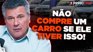 COMO COMPRAR CARRO USADO SEM DOR DE CABEÇA (Sergio Habib) | PrimoCast 330