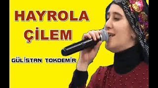 Gülistan TOKDEMİR - Hayrola Çilem (CANLI)