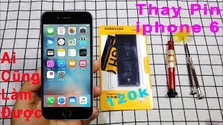 Thay pin Iphone 6 tại nhà, người không chuyên vẫn làm được