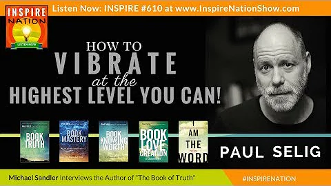 PAUL SELIG & SPIRIT GUIDES: How to Vibrate at the ...