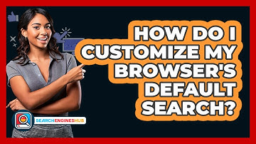 How Do I Customize My Browser