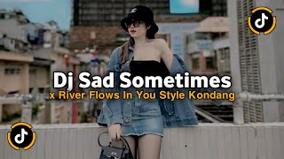 Dj Sad Sometimes X River Flows In You Style Kondang Mengkane Viral Tiktok 2025 Jedag Jedug Terbaru