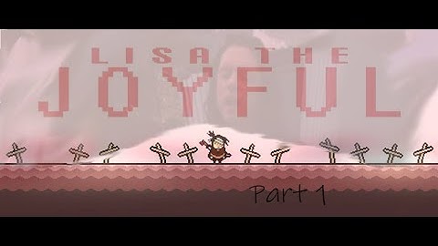 LISA The Joyful | Part  1