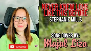 Stephanie Mills - Never Knew Love Like This Before | Cover by: Majal Liza