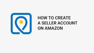 How To Create An Amazon Seller Account