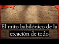 El Mito Babilónico de la Creación de Todo