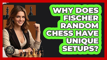 Why Does Fischer Random Chess Have Unique Setups? - The Chess Codex