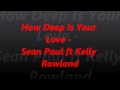 Sean Paul ft Kelly Rowland - How Deep Is Your Love (Official Song)