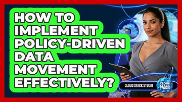 How To Implement Policy-Driven Data Movement Effectively?