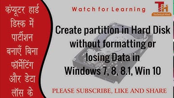 How to create partition in Hard Disk without Formatting or losing data in Windows 7, 8, 8.1, Win 10