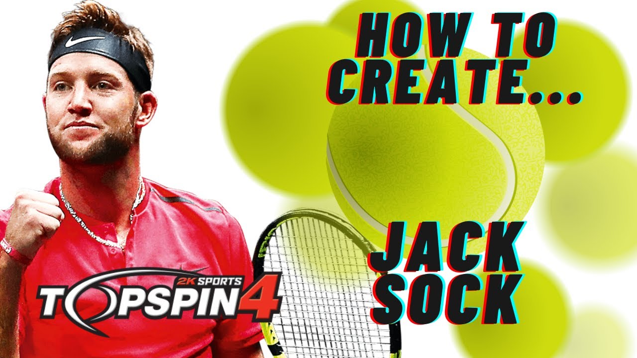 How to CREATE 🎨 Jack Sock in Top Spin 4 YouTube