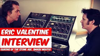 Eric Valentine Interview (Queens of the Stone Age, Slash)  Warren Huart: Produce Like A Pro