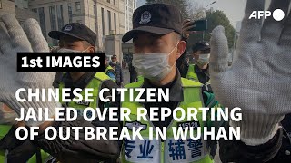 Heavy security as Chinese citizen journalist jailed for Wuhan virus reporting | AFP