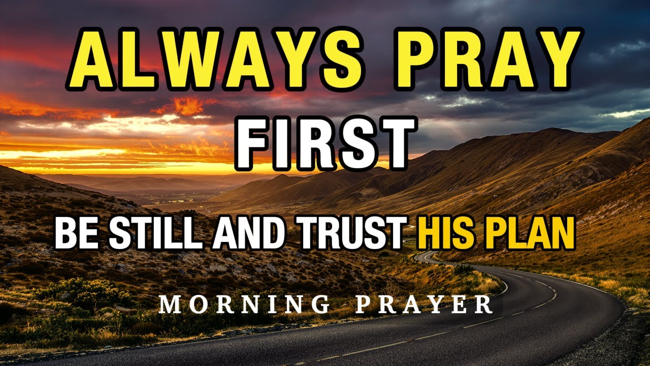 Always Pray First Today | Speak God's Blessed Words Daily | Pray First Before You Start Your Day