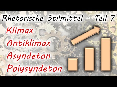 Klimax, Antiklimax, Asyndeton, Polysyndeton (Rhetorische Stilmittel - Teil 7)