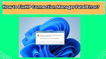 How to Fix HP Connection Manager Fatal Error