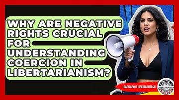 Why Are Negative Rights Crucial For Understanding Coercion In Libertarianism?