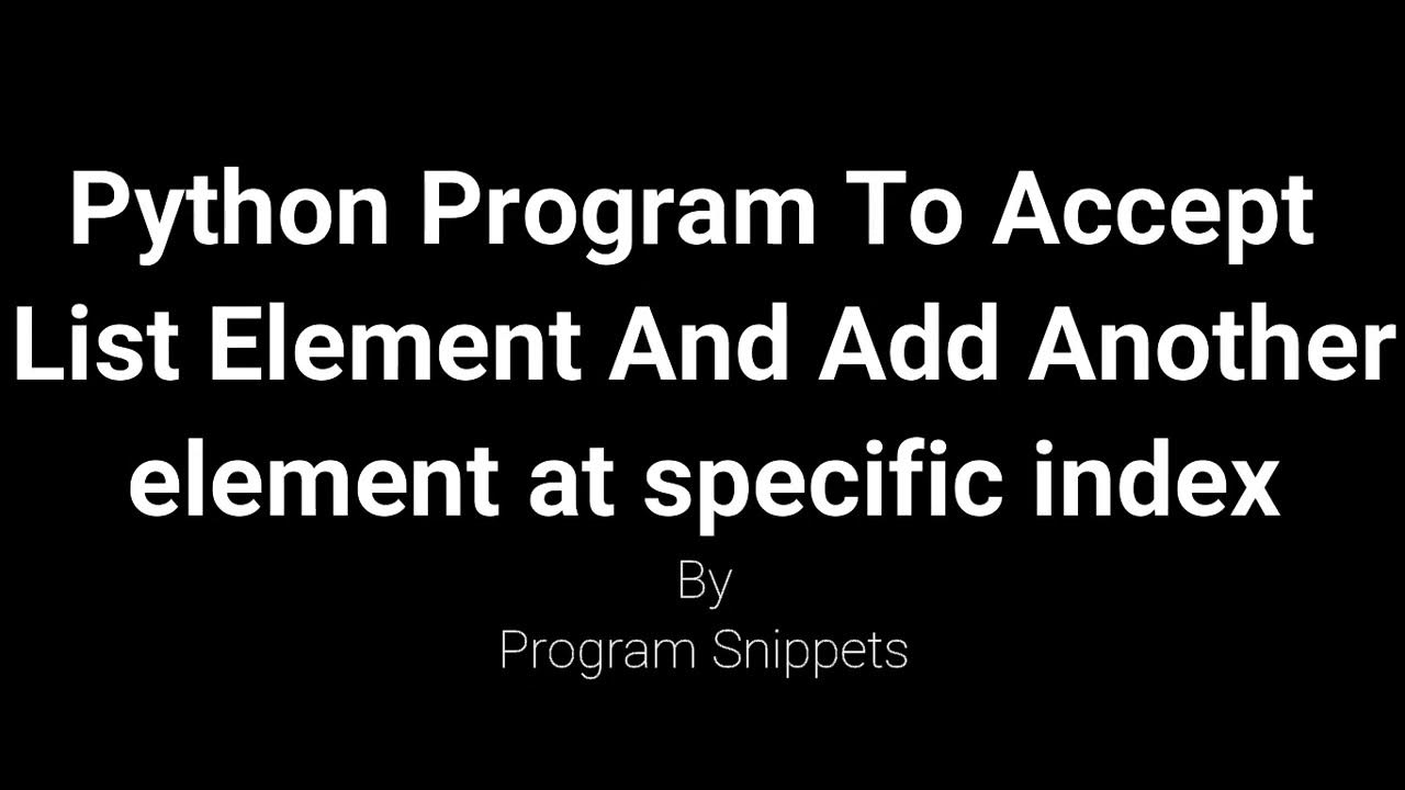 Python Program To Accept List Element And Add Another Element To ...