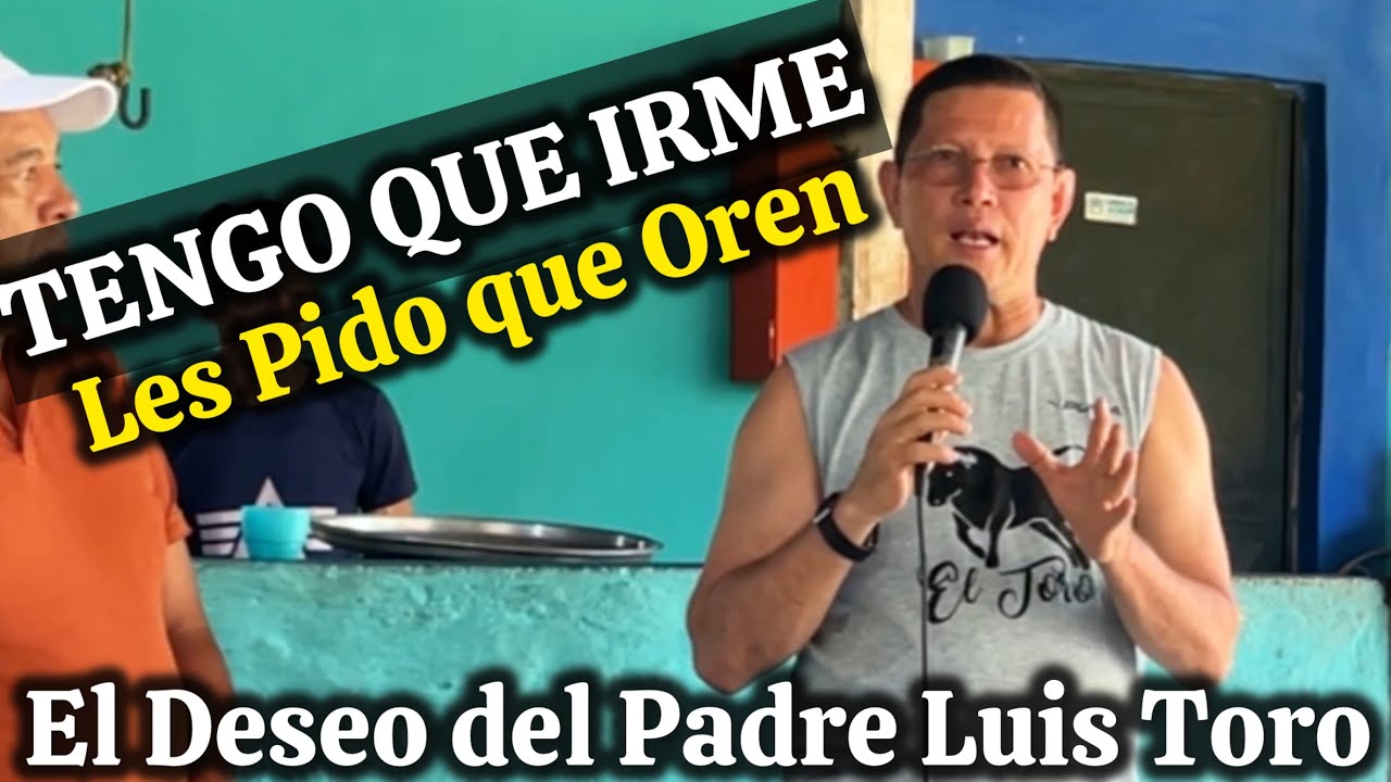 YO AMO A MI FAMILIA🔺EMOTIVO momento Vivió El Padre Luis Toro al DESPEDIRSE de su Gente😱