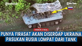 Curiga Mereka Jadi Incaran Ukraina, Tentara Rusia Lompat dari Tank dan Hindari Serangan Lawan