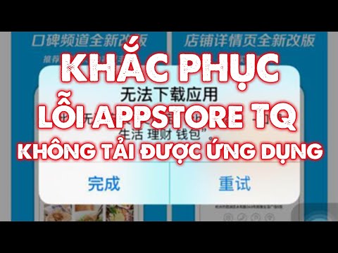 Khắc Phục Lỗi AppStore Không Tải Được Ứng Dụng Khi Chuyển Vùng Sang Trung Quốc